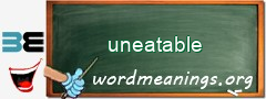 WordMeaning blackboard for uneatable